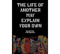 THE LIFE OF ANOTHER MAY EXPLAIN YOUR OWN