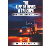 The Life of Being a Trucker: Buckle up-it’s going to get bumpy