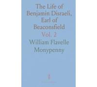 The Life of Benjamin Disraeli, Earl of Beaconsfield