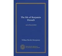 The life of Benjamin Disraeli (v.6): earl of Beaconsfield