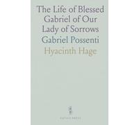 The Life of Blessed Gabriel of Our Lady of Sorrows: Gabriel Possenti
