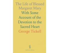 The Life of Blessed Margaret Mary: With Some Account of the Devotion to the Sacred Heart