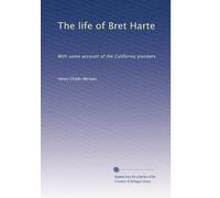 The life of Bret Harte, with some account of the California pioneers (1911)