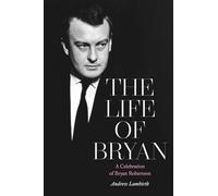 The Life of Bryan: A Celebration of Bryan Robertson