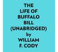 The Life Of Buffalo Bill (unabridged) (audiolibro)
