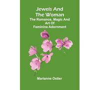 The life of Cardinal Mezzofanti With an introductory memoir of eminent linguists, ancient and modern (Edition1): The Romance, Magic And Art Of Feminine Adornment