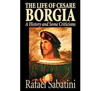 The Life of Cesare Borgia of France