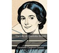 The Life of Charlotte Brontë