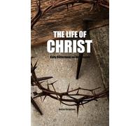 The Life of Christ: Daily Reflections on the Gospels