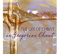The Life of Christ in Gregorian Chant
