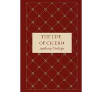 The Life of Cicero, Volume I & II: A Historical Biography, Rome’s Voice Brought to Life