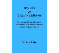 THE LIFE OF CILLIAN MURPHY: An Icon’s path from Dublin’s theaters to global fame defined by intensity and grace