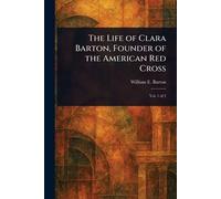 The Life of Clara Barton, Founder of the American Red Cross