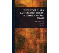 The Life of Clara Barton, Founder of the American Red Cross