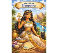 The Life of Cleopatra: A fun educational picture book for ages 4-10