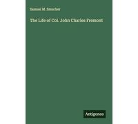 The Life of Col. John Charles Fremont