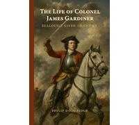 The Life of Colonel James Gardiner: Zealously Given to Christ