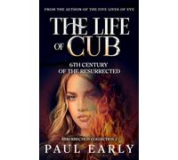 The Life of Cub: 6th Century of the Resurrected: 2 (Resurrection Collection)