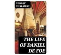 The Life Of Daniel De Foe (ebook)