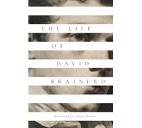 The Life of David Brainerd: Modernized for Today's Readers