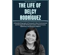THE LIFE OF DELCY RODRÍGUEZ: A Detailed Biography of Venezuela’s Most Controversial and Strategically Positioned Leader in Government, Diplomacy, and Economic Reform