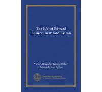 The life of Edward Bulwer, first lord Lytton (v.1)