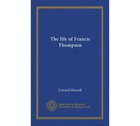 The life of Francis Thompson