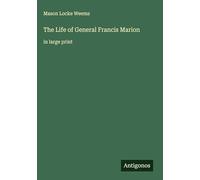 The Life of General Francis Marion: in large print