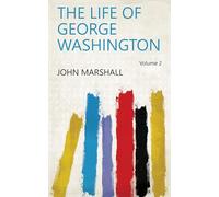 The Life of George Washington, Vol. 2