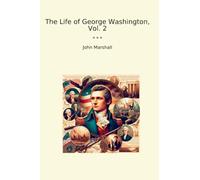 The Life of George Washington, Vol. 2 (Classic Books)