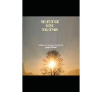 The Life of God in the Soul of Man: Henry Scougal's Classic Work, Adapted for Modern English by Dr. Joseph Wheat