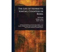 The Life of Henriette Sontag, Countess De Rossi.