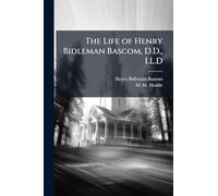 The Life of Henry Bidleman Bascom, D.D., LL.D