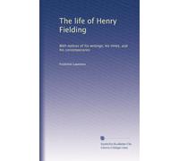 The life of Henry Fielding: With notices of his writings, his times, and his contemporaries: Volume 2