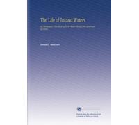 The Life of Inland Waters: An Elementary Text Book of Fresh-Water Biology for American Students,