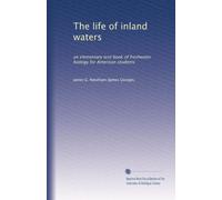 The life of inland waters: an elementary text book of freshwater biology for American students: Volume 6