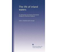 The life of inland waters: An elementary text book of freshwater biology for American students,: Volume 4