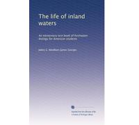 The life of inland waters: An elementary text book of freshwater biology for American students: Volume 2
