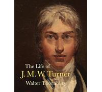 The Life of J. M. W. Turner /anglais (Lives of the Artists)