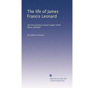 The life of James Francis Leonard the first practical sound-reader of the Morse alphabet. 24