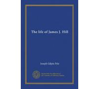The life of James J. Hill