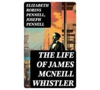 The Life Of James Mcneill Whistler (ebook)