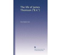 The life of James Thomson ("B.V.")