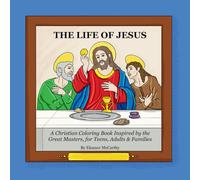 The Life of Jesus: A Christian Coloring Book Inspired by the Great Masters, for Teens, Adults & Families