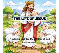 The Life of Jesus: A Coloring Book For The Children of God