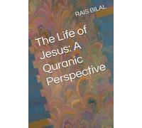 The Life of Jesus: A Quranic Perspective