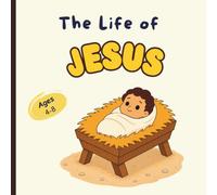 The Life of Jesus: Bible Stories for kids.: A Christian Bible book with illustrations for children ages 6 to 8