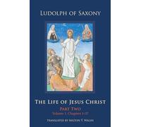 The Life of Jesus Christ: Part Two, Volume 1, Chapters 1-57: 283 (Cistercian Studies Series)