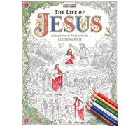 The Life of Jesus: Christian Coloring Book for Adults with Bible Scriptures, Devotional Reflections and Journaling Pages: 50 Inspirational Biblical ... Reflect, Pray and Meditate on Christ’s Story