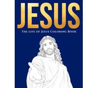 The Life of Jesus Coloring Book for Adults and Teens: Faith, Hope, and Biblical Inspiration